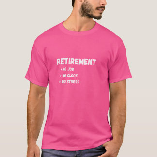 Geen pensioen, geen werk, geen klok, geen stress t-shirt