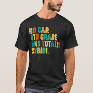 Geen Pet 4e graad was volledig skibidi T-shirt