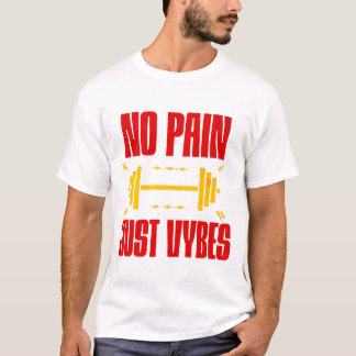 Geen Pijn Alleen Vibes – Krachtige Motiverende Vib T-shirt