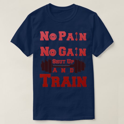 Geen pijn Geen bekabeling Kop dicht en trainen ont T-shirt (Design voorkant)