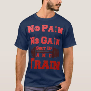 Geen pijn Geen bekabeling Kop dicht en trainen ont T-shirt