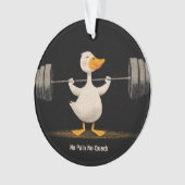 Geen Pijn Geen Gehak – Grappige Gym Eend Kunst Ornament (voorkant)