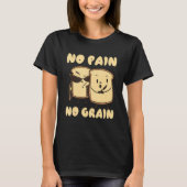 Geen pijn geen graan brood granen tarwe t-shirt (Voorkant)