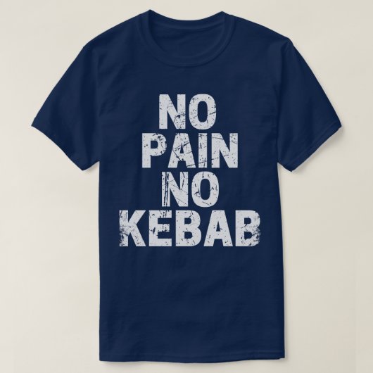 Geen pijn Geen kebab T-shirt (Design voorkant)