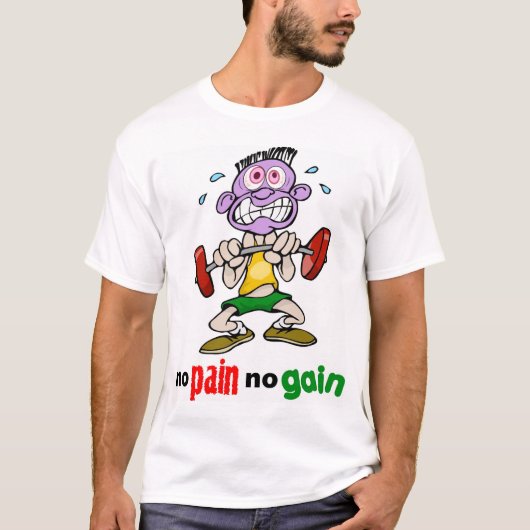 Geen pijn geen pijn  t-shirt (Voorkant)