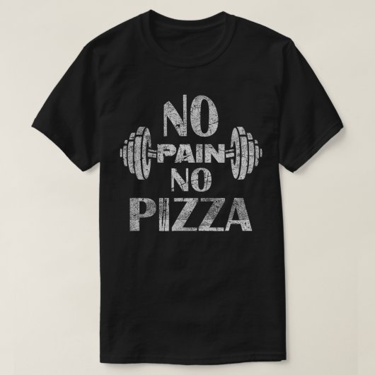 Geen pijn geen Pizza Funny Workout Eercise Gift T-shirt (Design voorkant)