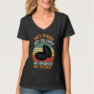 Geen Pijn Geen Roem Geen Kneuzingen Geen Verhaal V T-shirt