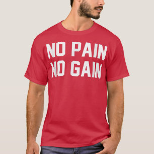 Geen pijn geen winst fitness Gym Inspirerend Motiv T-shirt