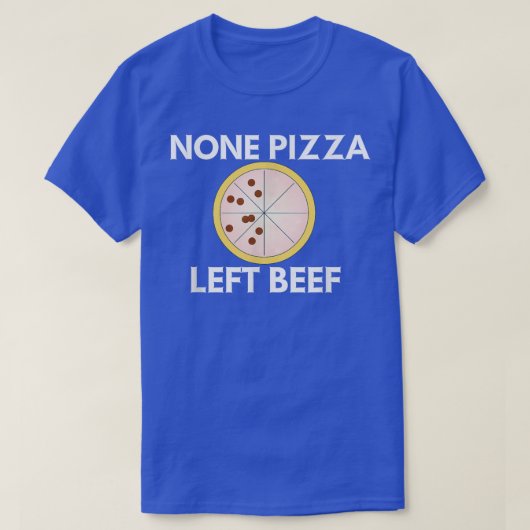 Geen Pizza links rundvlees 11752575 T-shirt (Design voorkant)