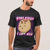 Geen Pizza W/Left Beef T-shirt (Voorkant)