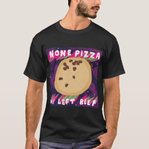 Geen Pizza W/Left Beef T-shirt