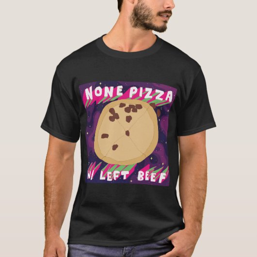 Geen Pizza W/Left Beef T-shirt (Voorkant)