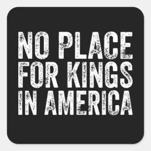Geen Plaats Voor Koningen In Amerika - Anti Monarc Vierkante Sticker