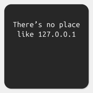 Geen plaats zoals 127.0.0.1 Programmeercadeau Vierkante Sticker