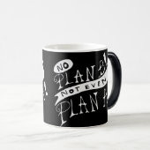 Geen Plan B Niet Eens Plan A Magische Mok (Voorkant rechts)