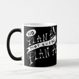 Geen Plan B Niet Eens Plan A Magische Mok