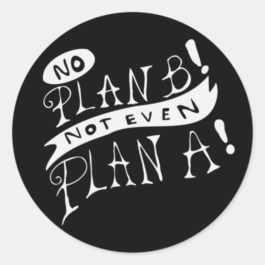 Geen Plan B Niet Eens Plan A Ronde Sticker (Voorkant)