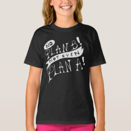 Geen Plan B Niet Eens Plan A T-shirt