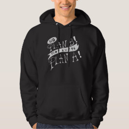 Geen Plan B, zelfs geen Plan A Hoodie