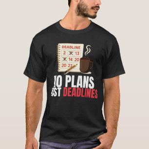 Geen Plannen Alleen Deadlines Minimalistische Quot T-shirt