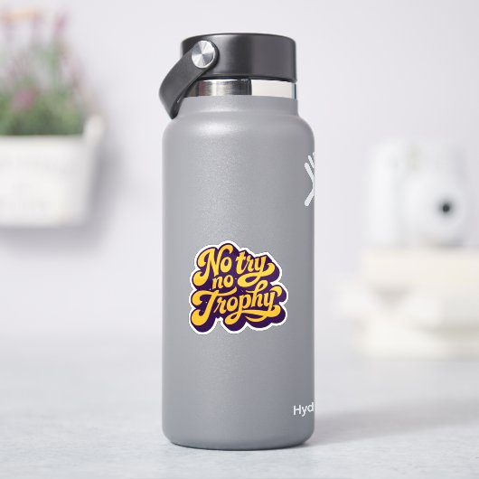 “Geen Poging Geen Trofee” Motiverende Quote Sticke Sticker (HydroFlask)