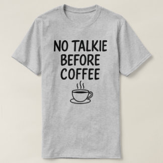 Geen praatje voor koffie Bold Funny Coffee Lover T-shirt