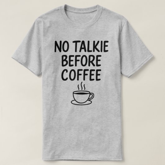 Geen praatje voor koffie Bold Funny Coffee Lover T-shirt (Design voorkant)