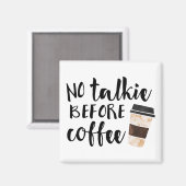 Geen praatje voor koffie Humor Magneet (Voorkant / Achterkant)