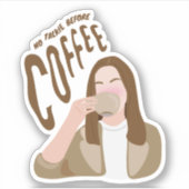 Geen praatje voor koffie sticker (Voorkant)