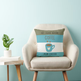Geen praatjes voor de koffie - Mom Edition Kussen