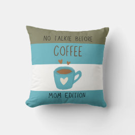 Geen praatjes voor de koffie - Mom Edition Kussen