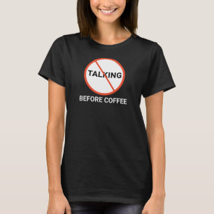 Geen Praten Voor Koffie Waarschuwingsbord T-shirt