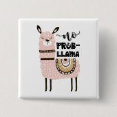Geen Prob-Llama Cute Funny Vierkante Button 5,1 Cm (Voorkant)