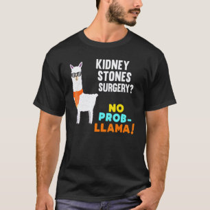 Geen Prob Llama Nierstenen Chirurgie Overlevende W T-shirt