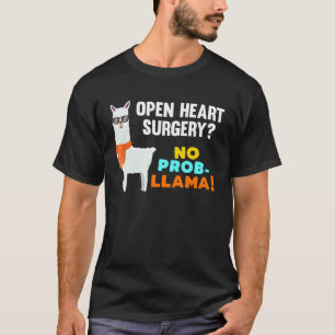 Geen Prob Llama Open Hart Chirurgie Overlevende He T-shirt