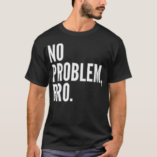 Geen probleem Bro Shirt donker