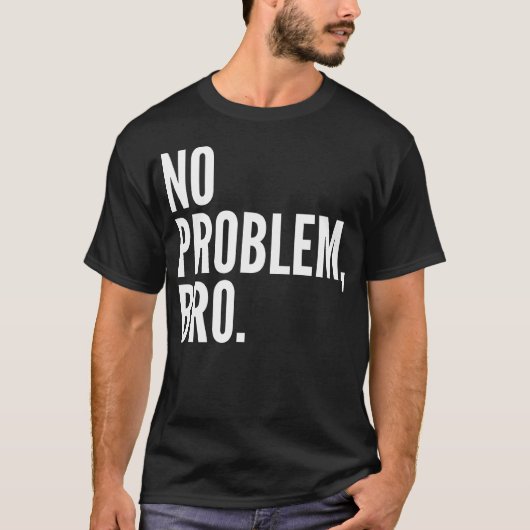 Geen probleem Bro Shirt donker (Voorkant)