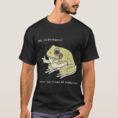 Geen Probleem Grappige Kikker Meme Design T-shirt (Voorkant)