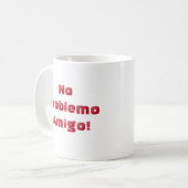 Geen probleem met de Spaanse citaat van Amigo Koffiemok (Voorkant links)