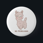 Geen Probllama Cute Llama Pun Ronde Button 5,7 Cm<br><div class="desc">Kute knop met een cartoon-achtige illustratie van een lama met roze wangen met een paarse tekst onder de tekst "Geen probleem". Grappig en grappig design voor dierenvrienden.</div>