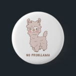 Geen Probllama Cute Llama Pun Ronde Button 5,7 Cm<br><div class="desc">Kute knop met een cartoon-achtige illustratie van een lama met roze wangen met een paarse tekst onder de tekst "Geen probleem". Grappig en grappig design voor dierenvrienden.</div>