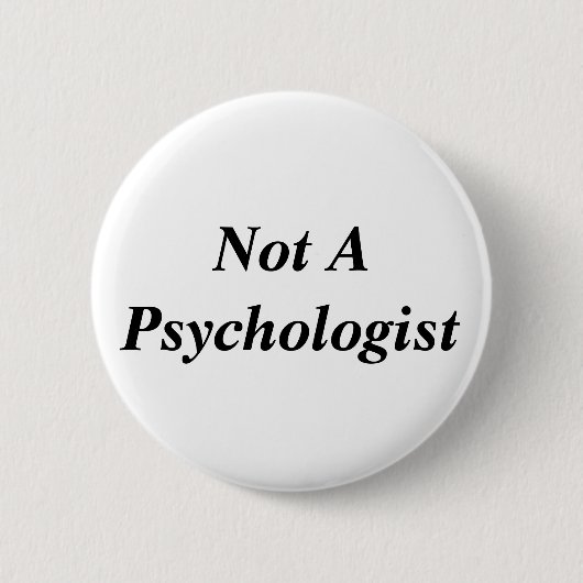 Geen psycholoog ronde button 5,7 cm (Voorkant)