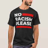 Geen racisme alstublieft t-shirt (Voorkant)