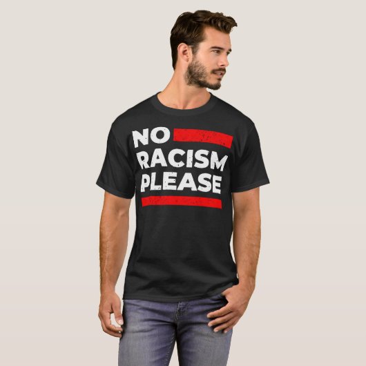 Geen racisme alstublieft t-shirt (Voorkant volledig)
