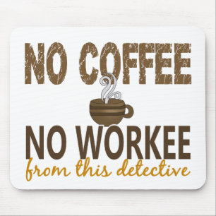 Geen rechercheur Koffee No Workee Muismat