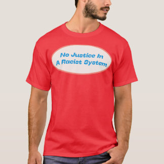 Geen recht in een racistisch systeem t-shirt