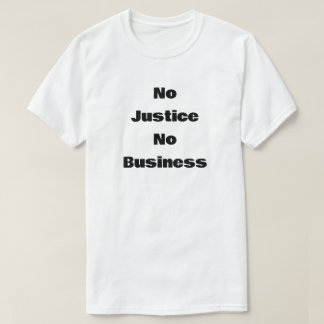 Geen Rechtvaardigheid Geen Zakelijk Belang T-shirt