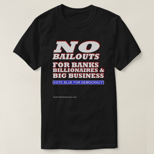 Geen reddingssteun voor banken Billionair en Big B T-shirt (Design voorkant)