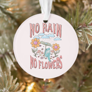 "Geen regen, geen bloemen"   Inspirerend bloem Ornament