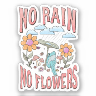 "Geen regen, geen bloemen" Inspirerend bloem Sticker